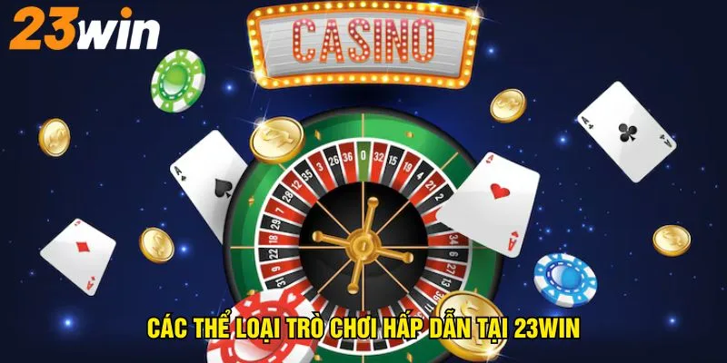 cac-the-loai-tro-choi-hap-dan-tai-23win